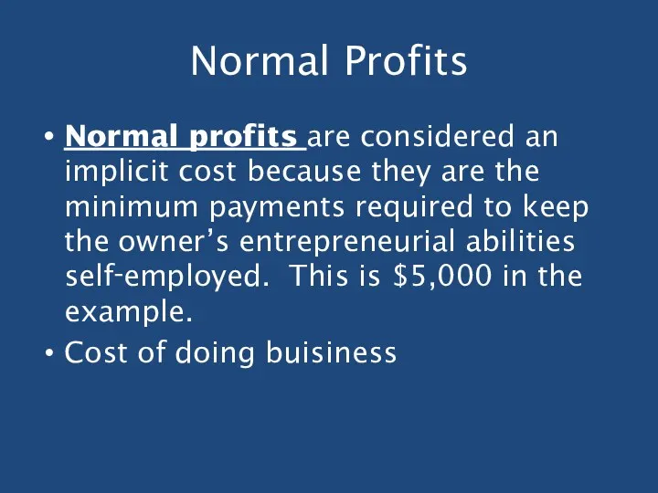 Normal Profits Normal profits are considered an implicit cost because