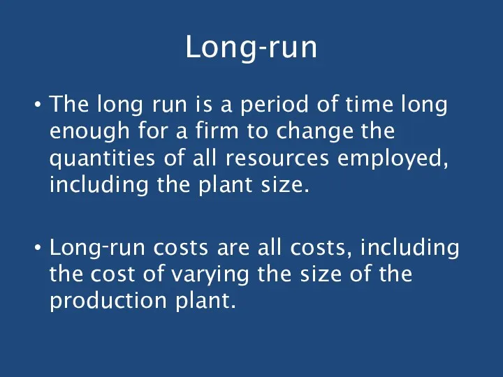 Long-run The long run is a period of time long