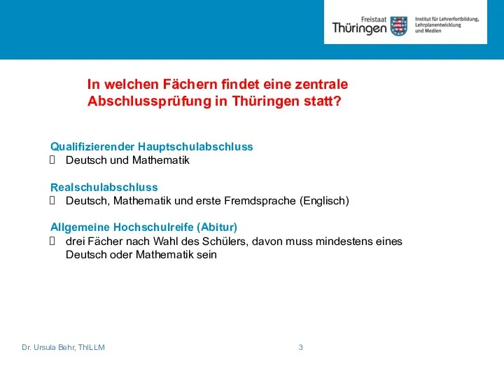 Dr. Ursula Behr, ThILLM In welchen Fächern findet eine zentrale