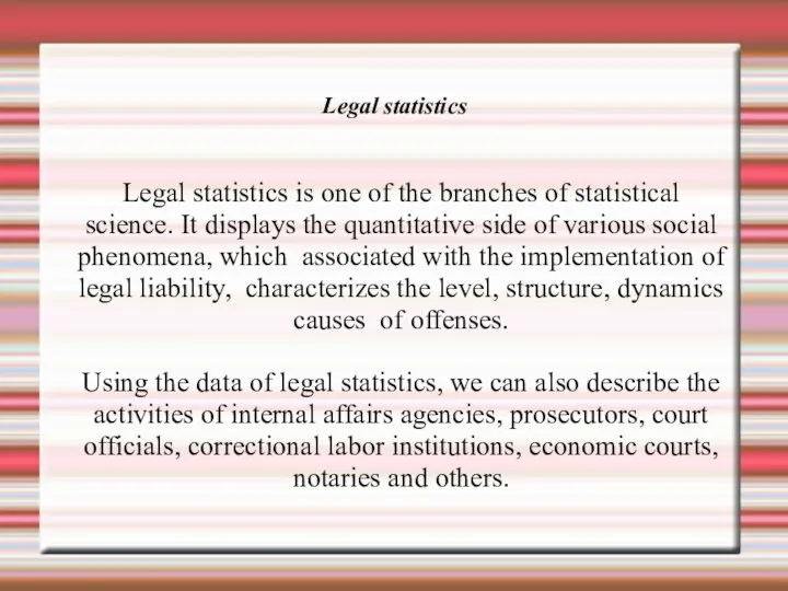 Legal statistics Legal statistics is one of the branches of