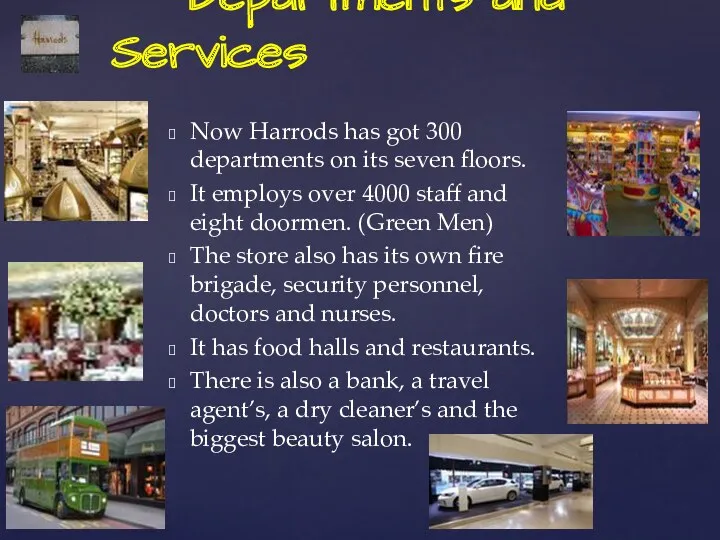 Now Harrods has got 300 departments on its seven floors.