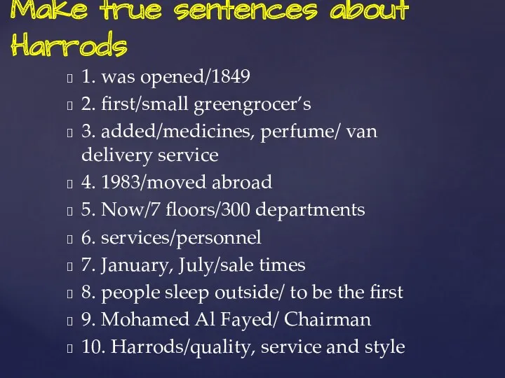 1. was opened/1849 2. first/small greengrocer’s 3. added/medicines, perfume/ van