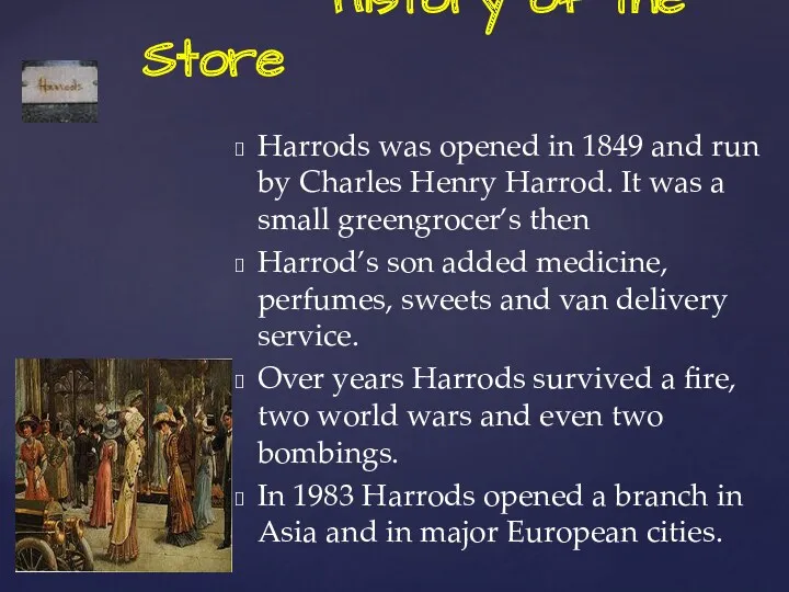 Harrods was opened in 1849 and run by Charles Henry