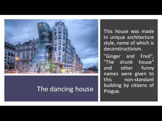 The dancing house This house was made in unique architecture