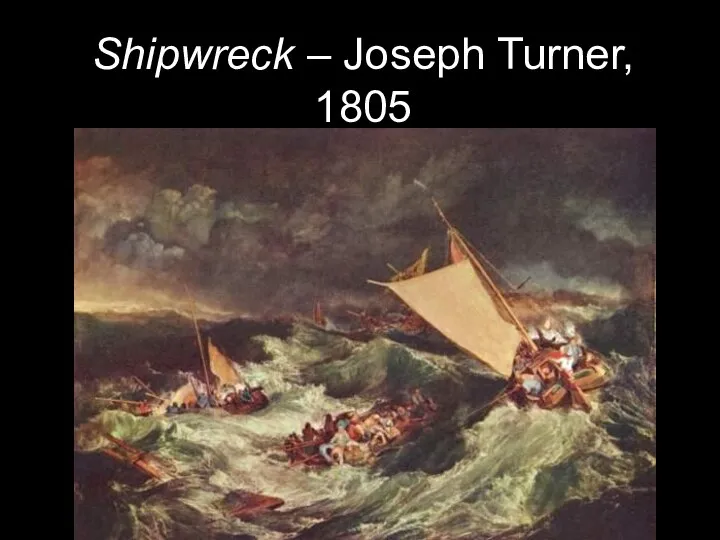 Shipwreck – Joseph Turner, 1805
