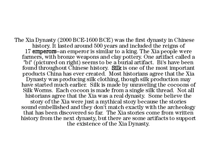 The Xia Dynasty (2000 BCE-1600 BCE) was the first dynasty