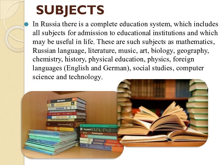 SUBJECTS In Russia there is a complete education system, which