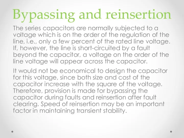 Bypassing and reinsertion The series capacitors are normally subjected to