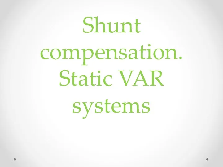 Shunt compensation. Static VAR systems