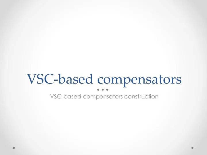 VSC-based compensators VSC-based compensators construction