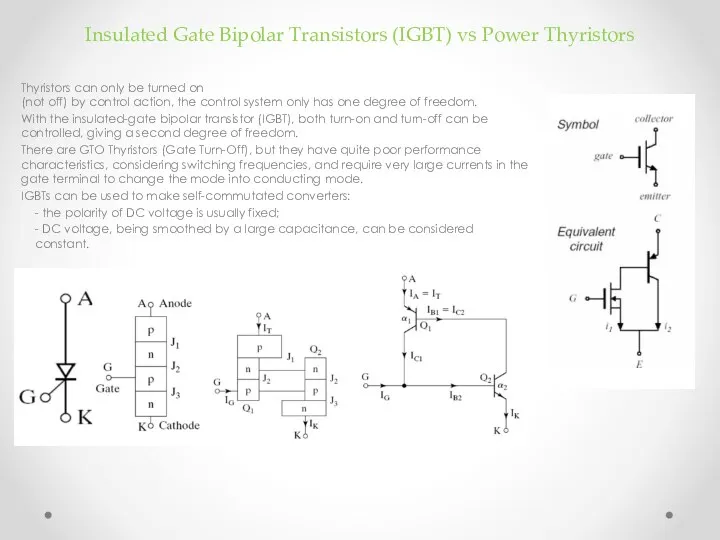 Insulated Gate Bipolar Transistors (IGBT) vs Power Thyristors Thyristors can