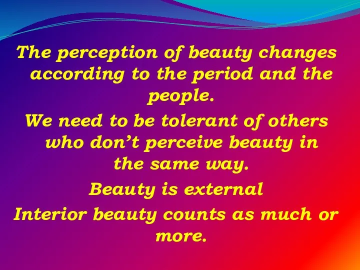 The perception of beauty changes according to the period and