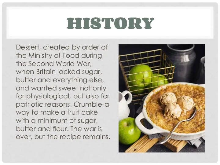 HISTORY Dessert, created by order of the Ministry of Food