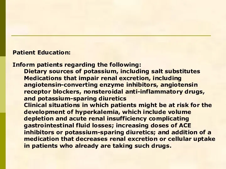 Patient Education: Inform patients regarding the following: Dietary sources of potassium, including salt