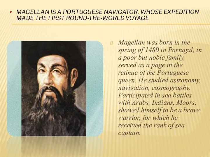 MAGELLAN IS A PORTUGUESE NAVIGATOR, WHOSE EXPEDITION MADE THE FIRST