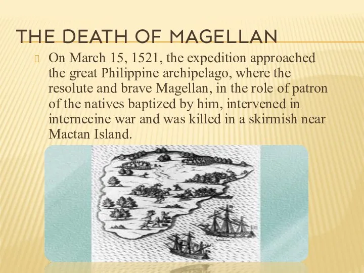 THE DEATH OF MAGELLAN On March 15, 1521, the expedition