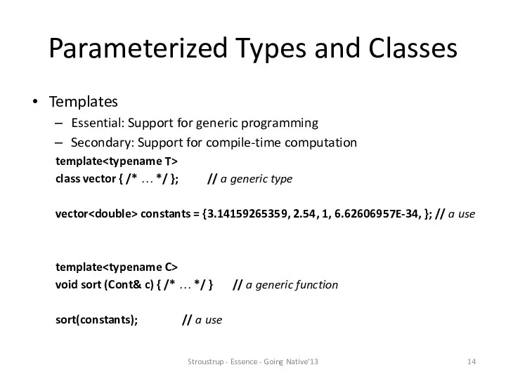 Parameterized Types and Classes Templates Essential: Support for generic programming