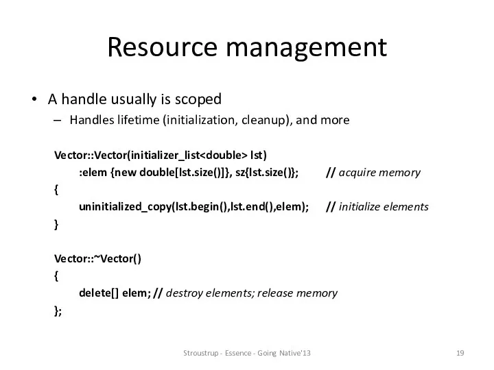Resource management A handle usually is scoped Handles lifetime (initialization,
