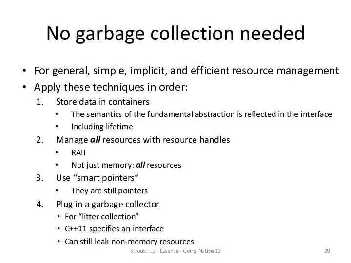 No garbage collection needed For general, simple, implicit, and efficient