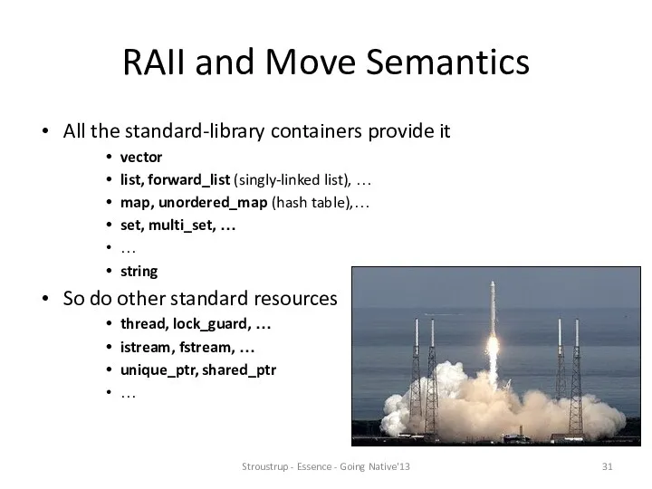 RAII and Move Semantics All the standard-library containers provide it