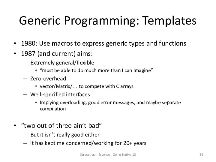 Generic Programming: Templates 1980: Use macros to express generic types