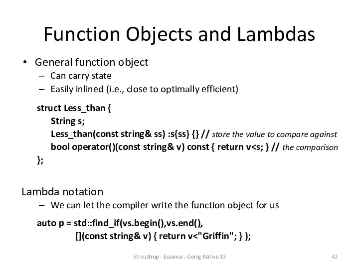 Function Objects and Lambdas General function object Can carry state