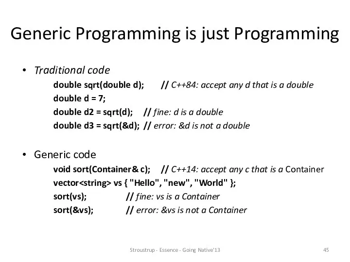 Generic Programming is just Programming Traditional code double sqrt(double d);