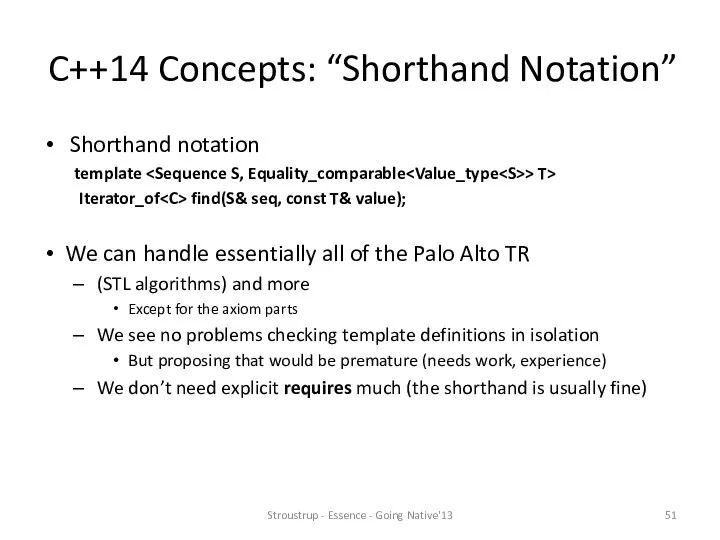 C++14 Concepts: “Shorthand Notation” Shorthand notation template > T> Iterator_of