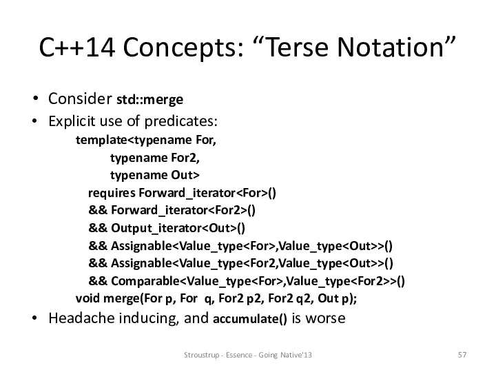 C++14 Concepts: “Terse Notation” Consider std::merge Explicit use of predicates: