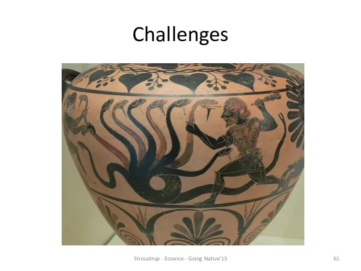 Challenges Stroustrup - Essence - Going Native'13