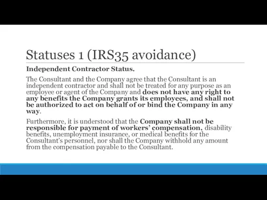 Statuses 1 (IRS35 avoidance) Independent Contractor Status. The Consultant and