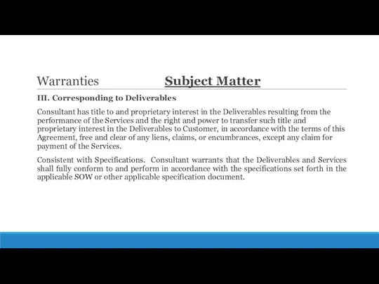 Warranties Subject Matter III. Corresponding to Deliverables Consultant has title