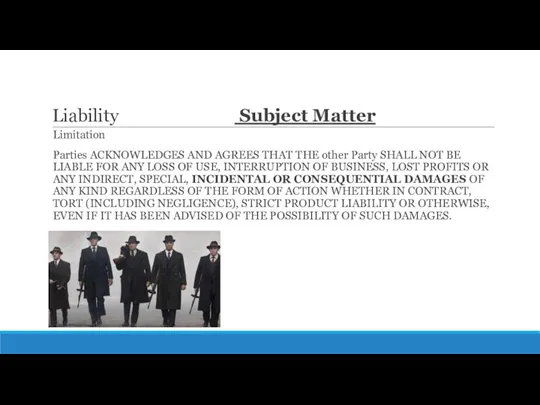 Liability Subject Matter Limitation Parties ACKNOWLEDGES AND AGREES THAT THE