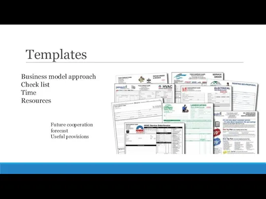 Templates Business model approach Check list Time Resources Future cooperation forecast Useful provisions