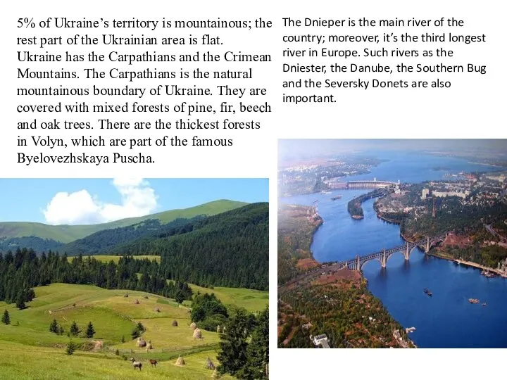 5% of Ukraine’s territory is mountainous; the rest part of