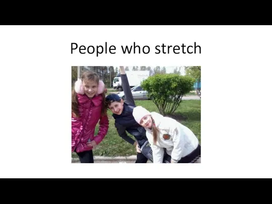 People who stretch