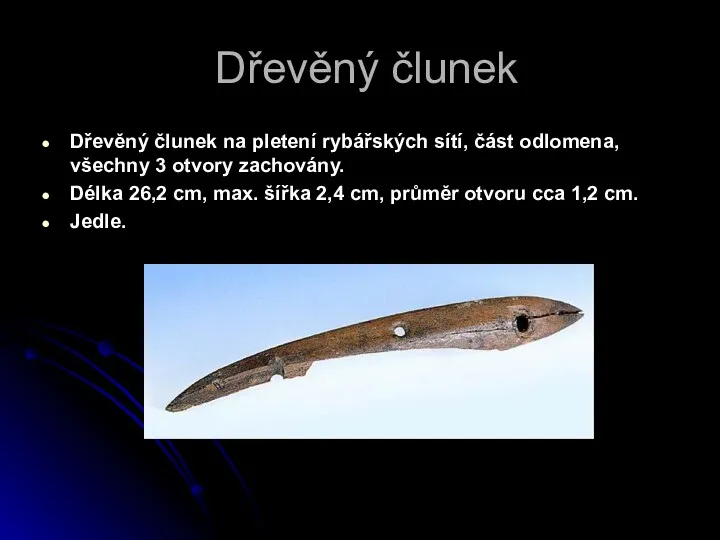 Dřevěný člunek Dřevěný člunek na pletení rybářských sítí, část odlomena,