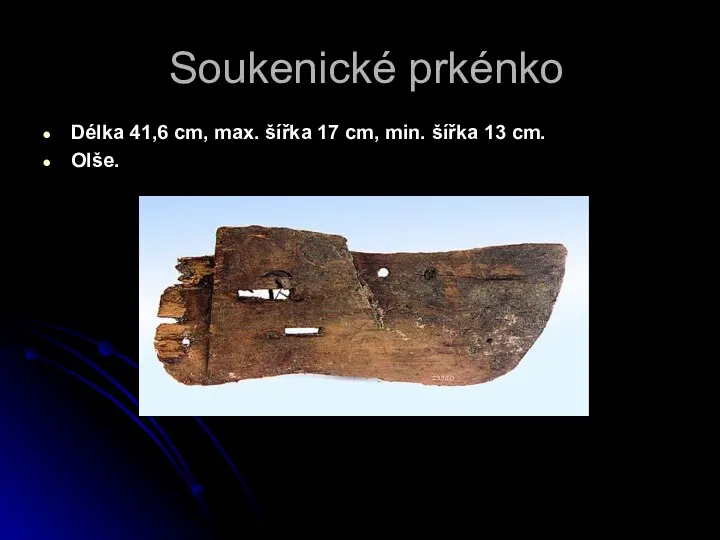 Soukenické prkénko Délka 41,6 cm, max. šířka 17 cm, min. šířka 13 cm. Olše.