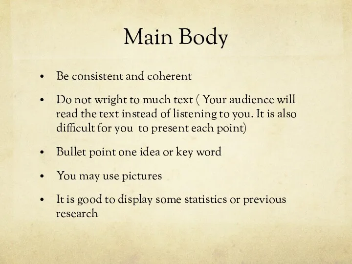 Main Body Be consistent and coherent Do not wright to