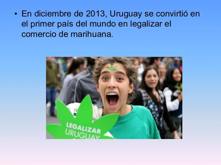 En diciembre de 2013, Uruguay se convirtió en el primer país del mundo