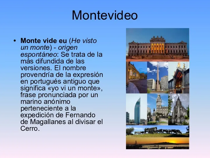 Montevideo Monte vide eu (He visto un monte) - origen espontáneo:​ Se trata