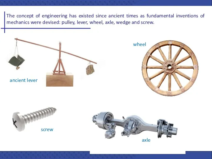 The concept of engineering has existed since ancient times as