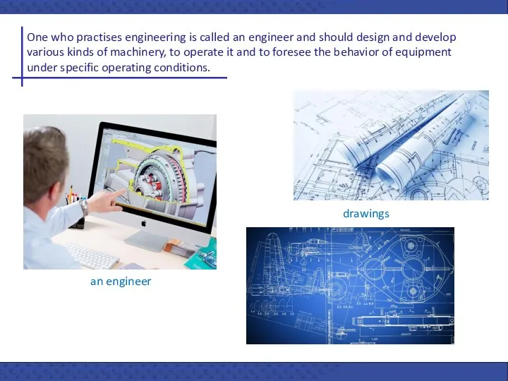 One who practises engineering is called an engineer and should
