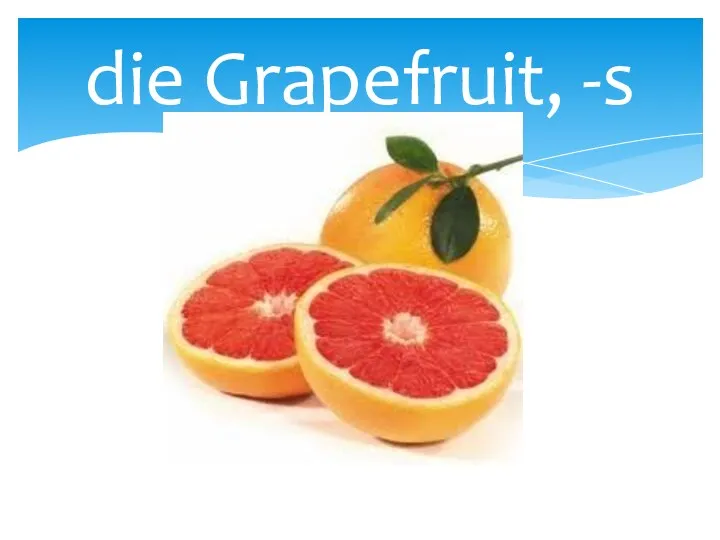 die Grapefruit, -s