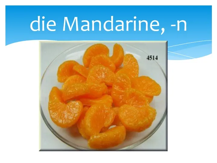 die Mandarine, -n