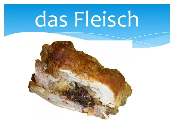 das Fleisch