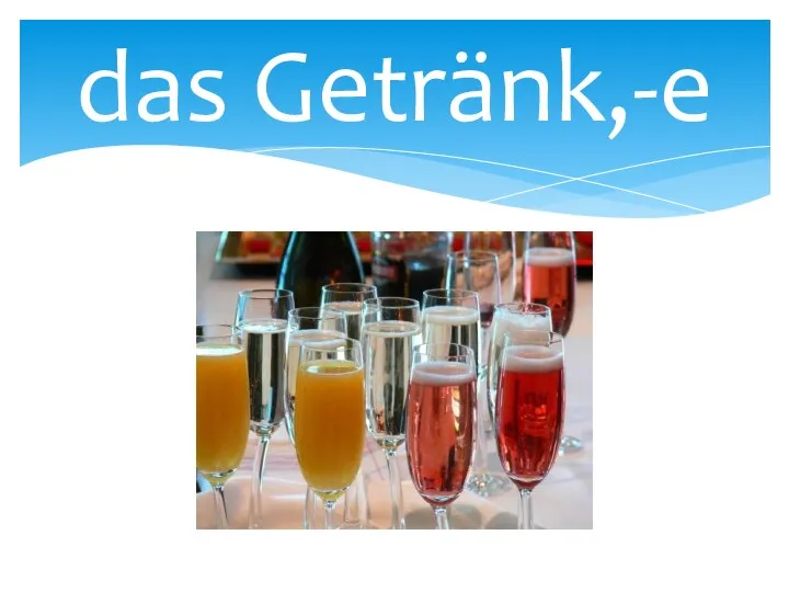 das Getränk,-e