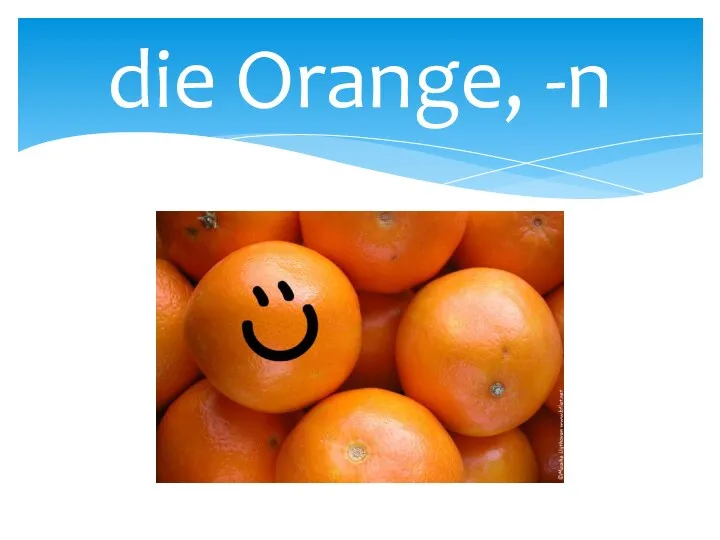 die Orange, -n