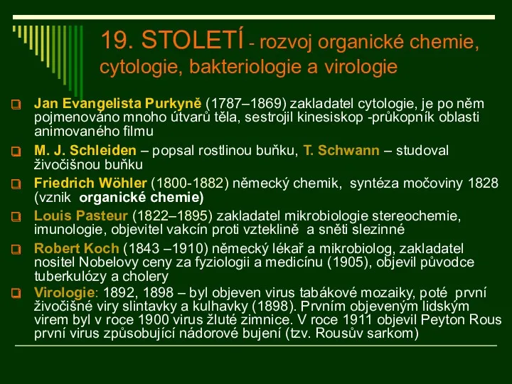 19. STOLETÍ - rozvoj organické chemie, cytologie, bakteriologie a virologie Jan Evangelista Purkyně