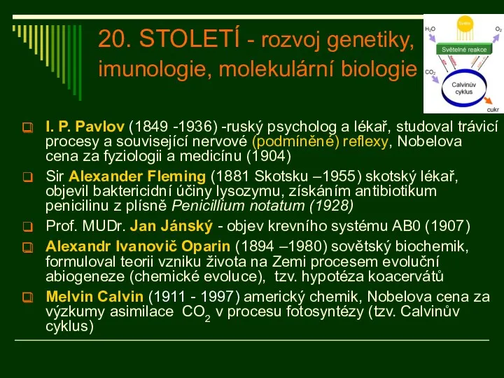 20. STOLETÍ - rozvoj genetiky, imunologie, molekulární biologie I. P. Pavlov (1849 -1936)